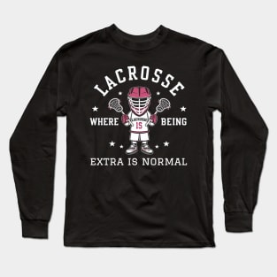 Lacrosse Where Being Extra is Normal Long Sleeve T-Shirt